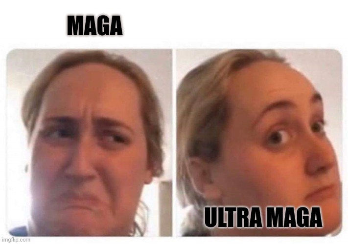 Upgrade accepted | MAGA; ULTRA MAGA | image tagged in kombucha girl,maga,donald trump | made w/ Imgflip meme maker