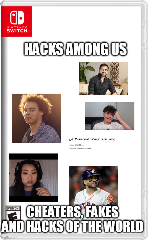 bunch of losers | HACKS AMONG US; CHEATERS, FAKES AND HACKS OF THE WORLD | image tagged in nintendo switch,loser | made w/ Imgflip meme maker