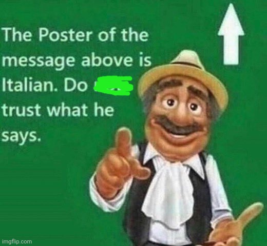 The post above is italian | image tagged in the post above is italian | made w/ Imgflip meme maker