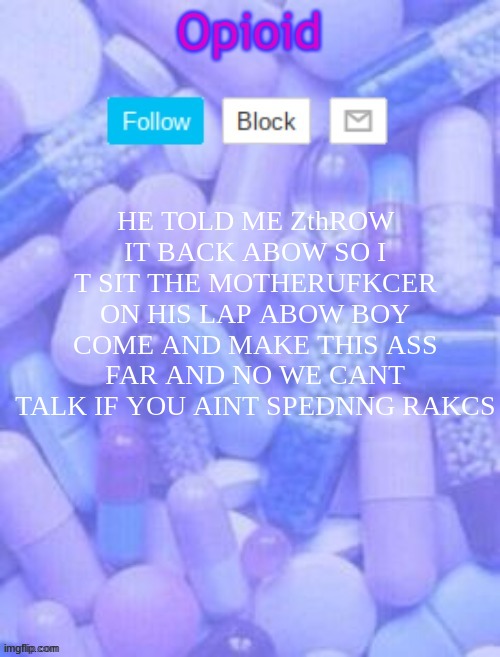 Announcement temp 3 ty yachi | HE TOLD ME ZthROW IT BACK ABOW SO I T SIT THE MOTHERUFKCER ON HIS LAP ABOW BOY COME AND MAKE THIS ASS FAR AND NO WE CANT TALK IF YOU AINT SPEDNNG RAKCS | image tagged in announcement temp 3 ty yachi | made w/ Imgflip meme maker