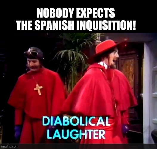 NOBODY EXPECTS THE SPANISH INQUISITION! | made w/ Imgflip meme maker