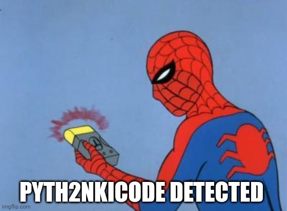 Pyth2nkicode detected | PYTH2NKICODE DETECTED | image tagged in spiderman detector | made w/ Imgflip meme maker