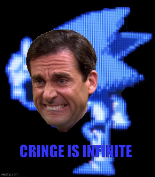Cringe is infinite | image tagged in cringe is infinite | made w/ Imgflip meme maker