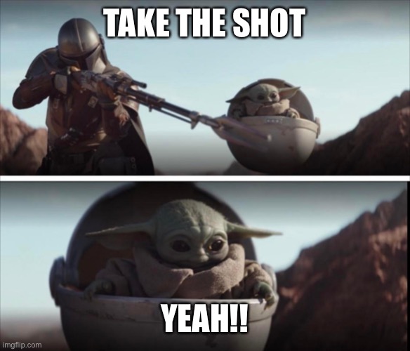 take the shot | TAKE THE SHOT YEAH!! | image tagged in take the shot | made w/ Imgflip meme maker