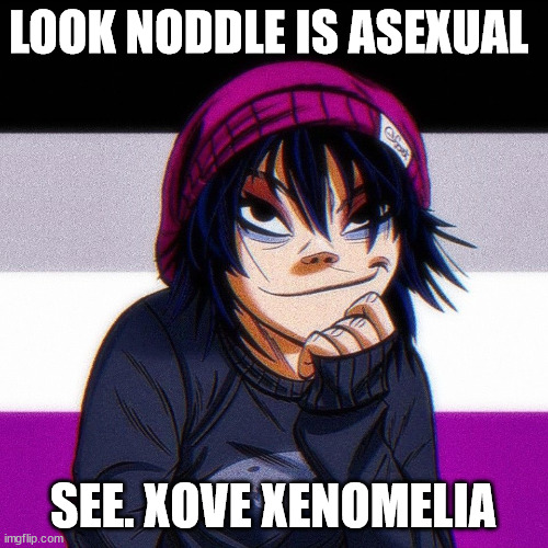 gorillaz | LOOK NODDLE IS ASEXUAL; SEE. XOVE XENOMELIA | image tagged in special girl | made w/ Imgflip meme maker