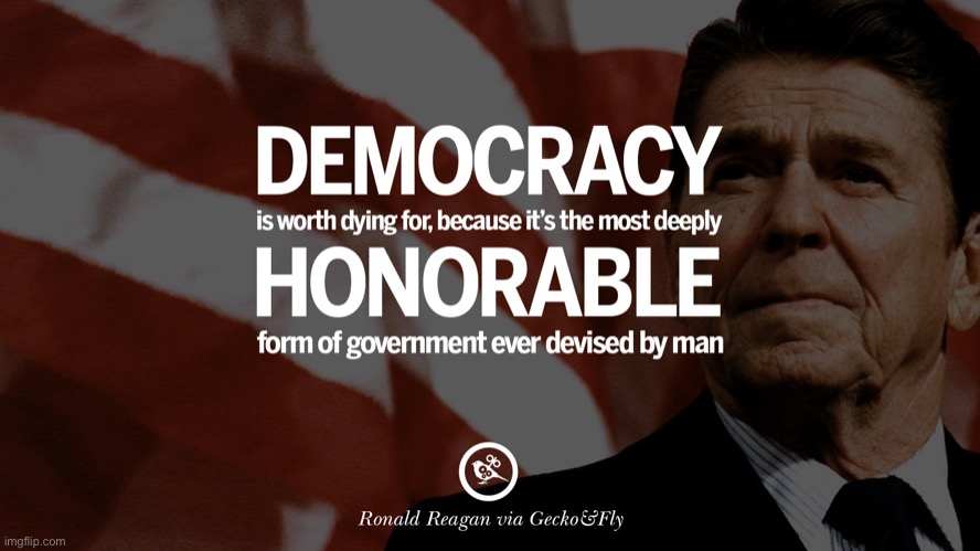 Another v rare anti-cringe @ Reagan! | image tagged in ronald reagan quote democracy | made w/ Imgflip meme maker