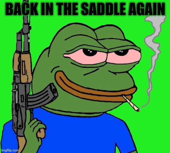 Vote Tommy [again] | BACK IN THE SADDLE AGAIN | image tagged in pepe,party,endorsement,tommy for president | made w/ Imgflip meme maker