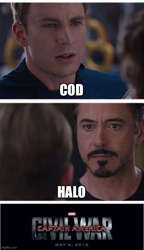 Marvel Civil War 1 |  COD; HALO | image tagged in memes,marvel civil war 1 | made w/ Imgflip meme maker