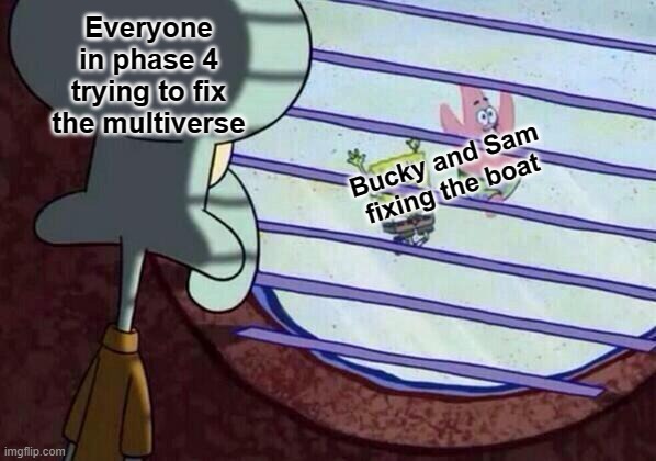 Phase 4 of marvel in the form of a meme: | Everyone in phase 4 trying to fix the multiverse; Bucky and Sam fixing the boat | image tagged in squidward window | made w/ Imgflip meme maker