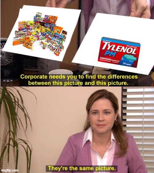 They're The Same Picture | image tagged in memes,they're the same picture | made w/ Imgflip meme maker