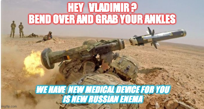 Vladimir Putin | HEY   VLADIMIR ?
BEND OVER AND GRAB YOUR ANKLES; WE HAVE  NEW MEDICAL DEVICE FOR YOU
  IS NEW RUSSIAN ENEMA | image tagged in in soviet russia | made w/ Imgflip meme maker