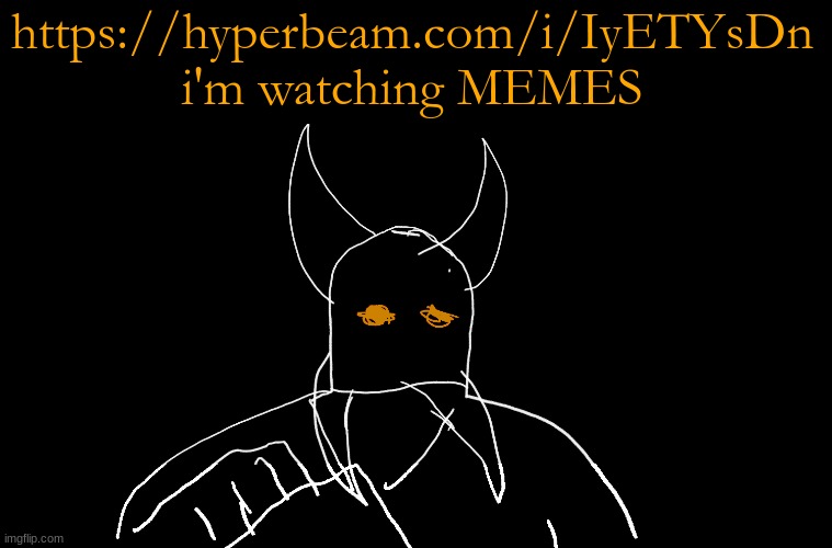 https://hyperbeam.com/i/IyETYsDn | https://hyperbeam.com/i/IyETYsDn
i'm watching MEMES | image tagged in cry about it blank | made w/ Imgflip meme maker