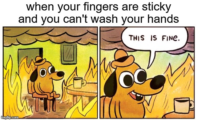 free vanilla powder | when your fingers are sticky and you can't wash your hands | image tagged in memes,this is fine | made w/ Imgflip meme maker