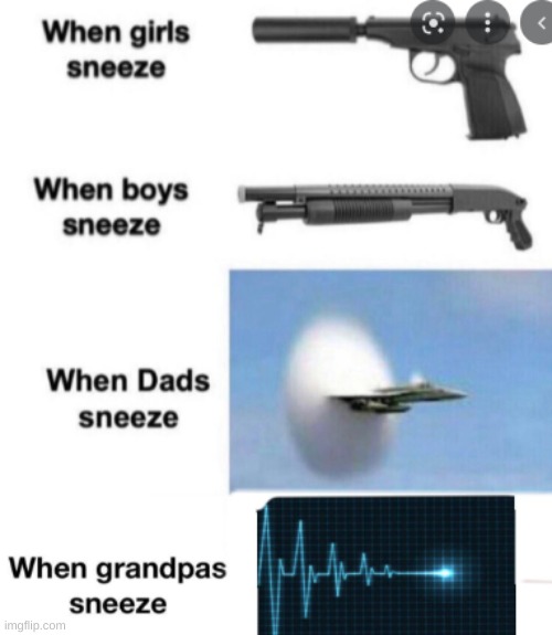 This Meme Isnt Mine Its From r/darkmemes from what user idk | image tagged in funny memes,sneeze | made w/ Imgflip meme maker
