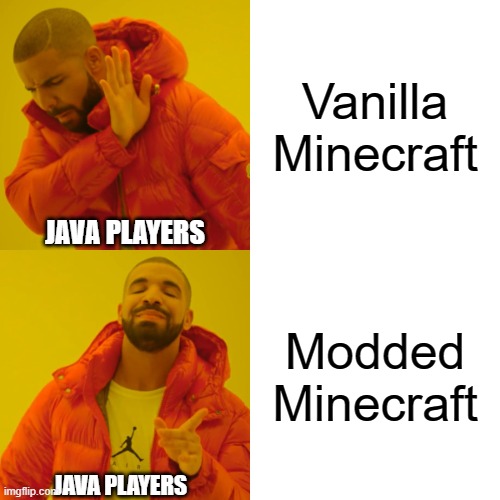 Drake Hotline Bling | Vanilla Minecraft; JAVA PLAYERS; Modded Minecraft; JAVA PLAYERS | image tagged in memes,drake hotline bling | made w/ Imgflip meme maker