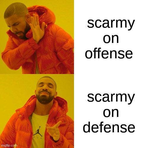 Drake Hotline Bling | scarmy on offense; scarmy on defense | image tagged in memes,drake hotline bling | made w/ Imgflip meme maker