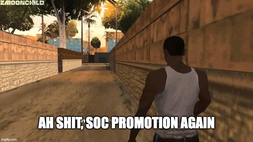 Here we go again | AH SHIT, SOC PROMOTION AGAIN | image tagged in here we go again | made w/ Imgflip meme maker