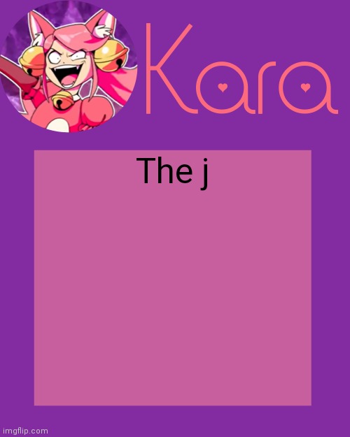 Kara's Mew Mew Temp | The j | image tagged in kara's mew mew temp | made w/ Imgflip meme maker