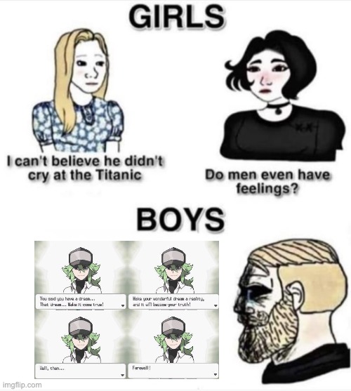 Do men even have feelings | image tagged in do men even have feelings,pokemon,n's farewell,n,pokemon black and white,sad | made w/ Imgflip meme maker