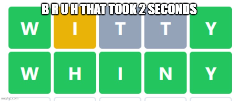 B R U H THAT TOOK 2 SECONDS | image tagged in e | made w/ Imgflip meme maker