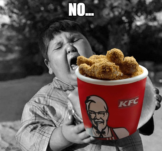 child eating | NO... | image tagged in child eating | made w/ Imgflip meme maker