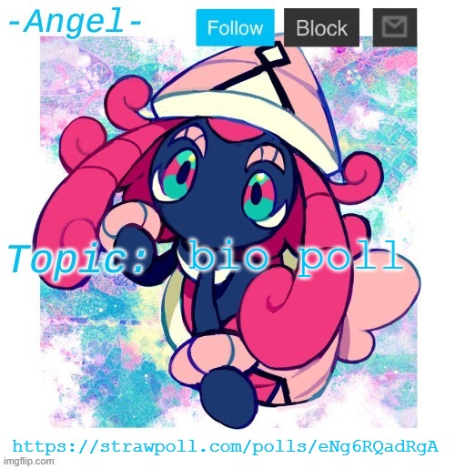 https://strawpoll.com/polls/eNg6RQadRgA | bio poll; https://strawpoll.com/polls/eNg6RQadRgA | image tagged in angel's tapu lele temp | made w/ Imgflip meme maker