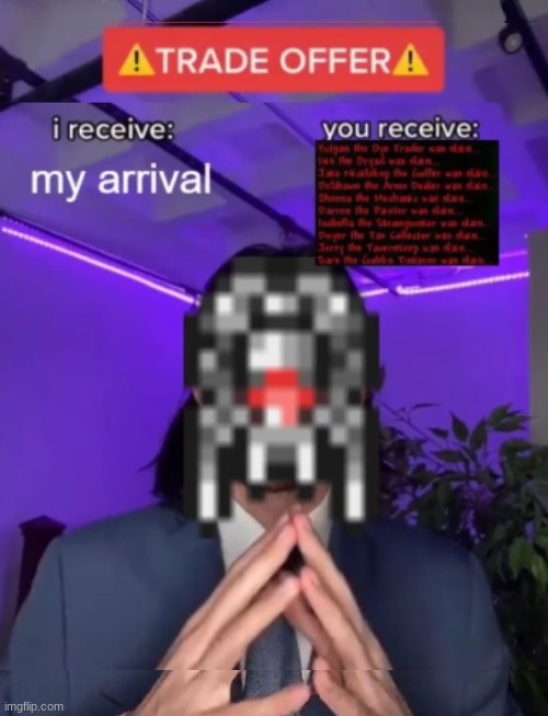 the destroyer be like | image tagged in terraria,memes,trade offer | made w/ Imgflip meme maker