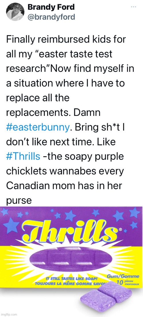 Thrills- that soapy Canadian Gum we all love to chew | image tagged in thrills,gum,mom,soap,mom joke,mom purse | made w/ Imgflip meme maker