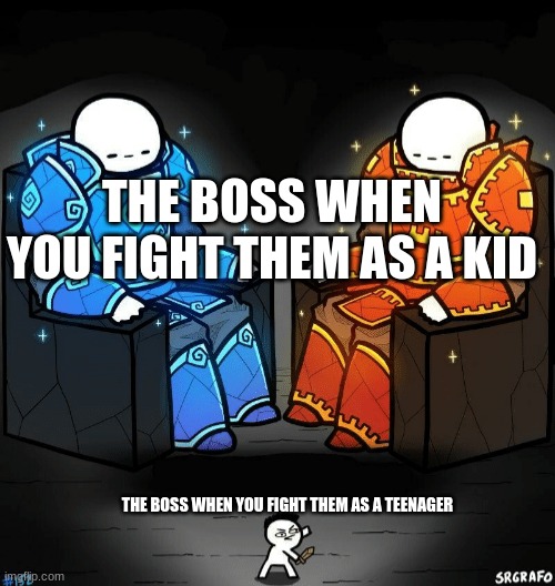 boss | THE BOSS WHEN YOU FIGHT THEM AS A KID; THE BOSS WHEN YOU FIGHT THEM AS A TEENAGER | image tagged in two giants looking at a small guy | made w/ Imgflip meme maker