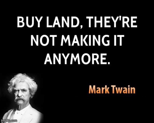 Mark Twain buy land quote | image tagged in mark twain buy land quote | made w/ Imgflip meme maker