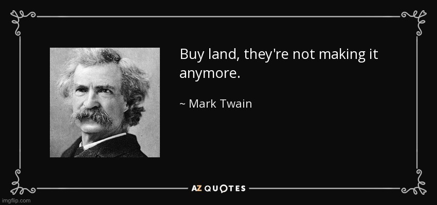 Mark Twain buy land quote | image tagged in mark twain buy land quote | made w/ Imgflip meme maker