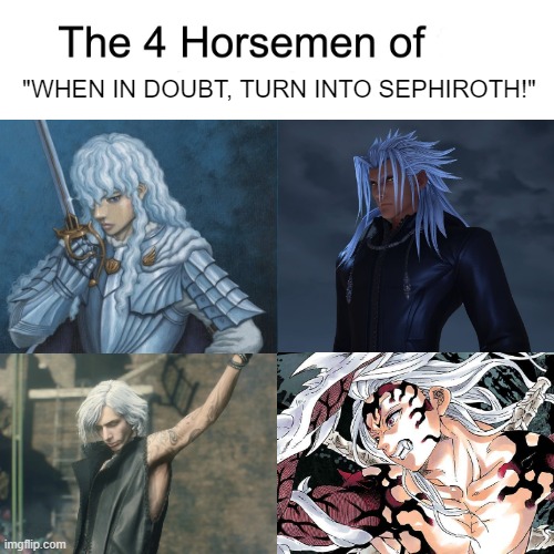 Villain: Haha! They'll never expect the power of Albinism! | "WHEN IN DOUBT, TURN INTO SEPHIROTH!" | image tagged in four horsemen,memes,funny,villains,anime,video games | made w/ Imgflip meme maker