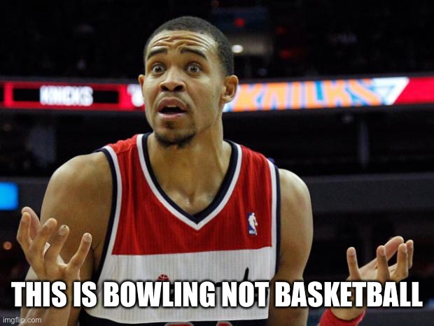 basketball mcgee | THIS IS BOWLING NOT BASKETBALL | image tagged in basketball mcgee | made w/ Imgflip meme maker