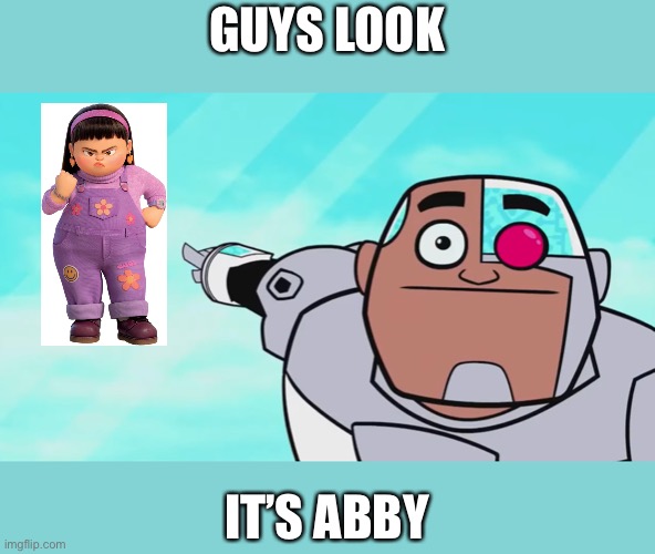 The saga continues |  GUYS LOOK; IT’S ABBY | image tagged in guys look a birdie,turning red,yes | made w/ Imgflip meme maker