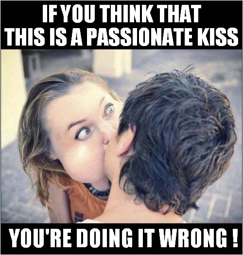 Kissing Or Inflating - You Decide ! | IF YOU THINK THAT THIS IS A PASSIONATE KISS; YOU'RE DOING IT WRONG ! | image tagged in kissing,inflation,doing it wrong,dark humour | made w/ Imgflip meme maker
