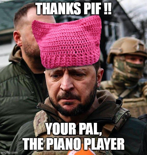 THANKS PIF !! YOUR PAL, THE PIANO PLAYER | made w/ Imgflip meme maker