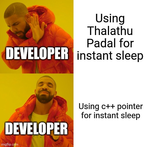 C++ poiters usage | Using Thalathu Padal for instant sleep; DEVELOPER; Using c++ pointer for instant sleep; DEVELOPER | image tagged in memes,drake hotline bling | made w/ Imgflip meme maker