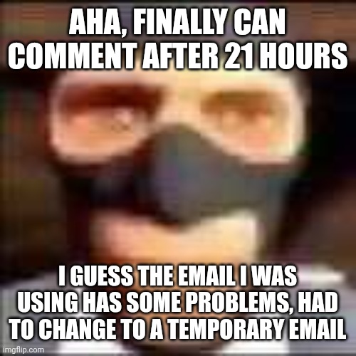 thanks the the combine soldier from nova prospekt (what i mean by combine soldier, i mean wallhammer. | AHA, FINALLY CAN COMMENT AFTER 21 HOURS; I GUESS THE EMAIL I WAS USING HAS SOME PROBLEMS, HAD TO CHANGE TO A TEMPORARY EMAIL | image tagged in spi | made w/ Imgflip meme maker