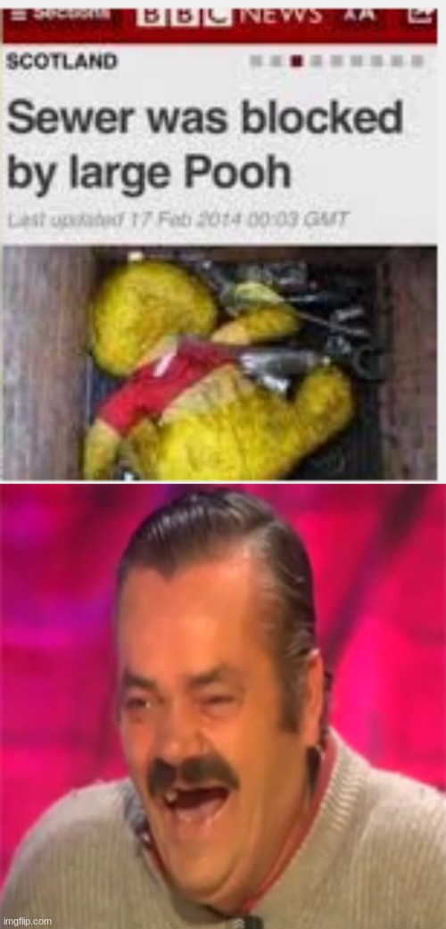 Pooh got stuck! | image tagged in laughing mexican,winnie the pooh,sewer | made w/ Imgflip meme maker