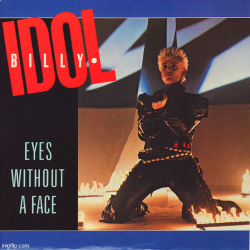 Billy Idol Eyes without a face | made w/ Imgflip meme maker