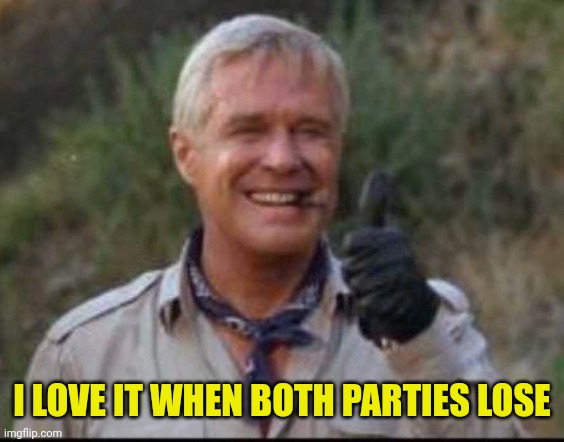 I love it when a plan comes together | I LOVE IT WHEN BOTH PARTIES LOSE | image tagged in i love it when a plan comes together | made w/ Imgflip meme maker