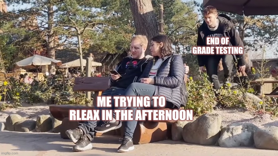 End of Grade Testing | END OF GRADE TESTING; ME TRYING TO RLEAX IN THE AFTERNOON | image tagged in wilbur behind philza,wilbur soot,philza,dsmp,dreamsmp | made w/ Imgflip meme maker