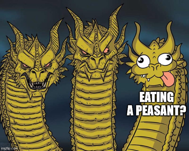 Three dragons | EATING A PEASANT? | image tagged in three dragons | made w/ Imgflip meme maker