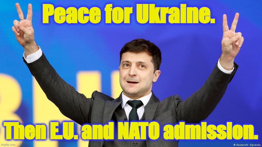 The fight for democracy doesn't end when the bullets stop. Ukraine deserves full citizenship in Europe. | Peace for Ukraine. Then E.U. and NATO admission. | image tagged in president volodymyr zelenskyy of ukraine peace sign,ukraine,ukrainian lives matter,europe,european union,nato | made w/ Imgflip meme maker
