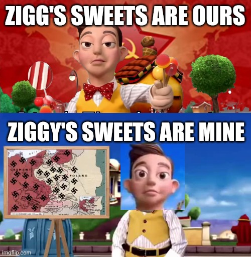Lol | ZIGG'S SWEETS ARE OURS; ZIGGY'S SWEETS ARE MINE | image tagged in memes,lazy town,stingy | made w/ Imgflip meme maker