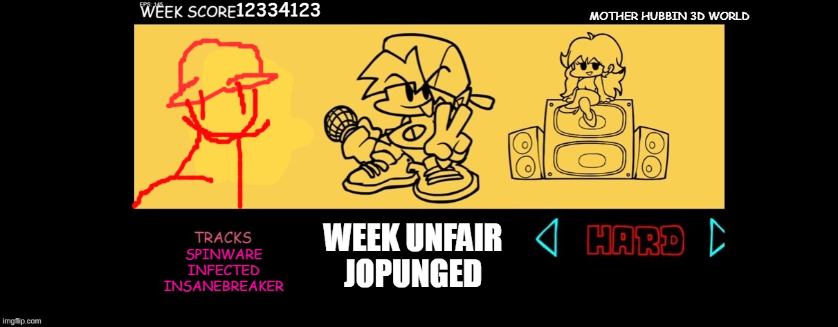 A Leak | 12334123; MOTHER HUBBIN 3D WORLD; WEEK UNFAIR JOPUNGED; SPINWARE
INFECTED
INSANEBREAKER | image tagged in fnf custom week | made w/ Imgflip meme maker