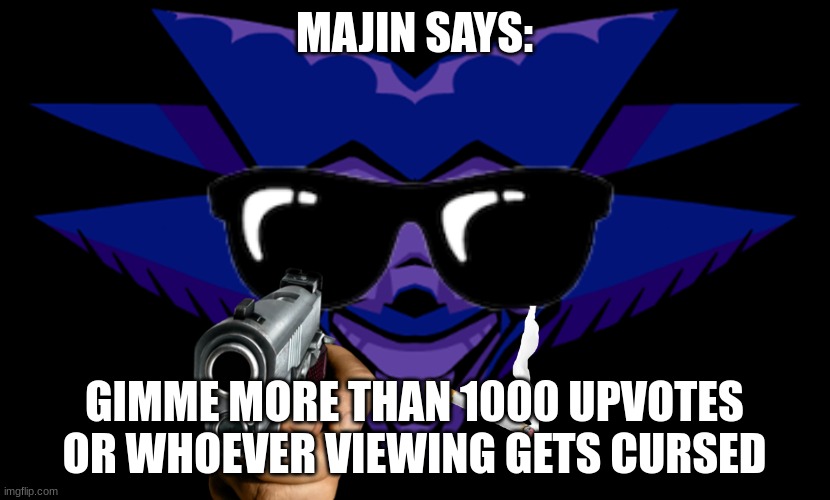 coool majin | MAJIN SAYS:; GIMME MORE THAN 1000 UPVOTES OR WHOEVER VIEWING GETS CURSED | image tagged in front facing majin sonic 2 0 | made w/ Imgflip meme maker