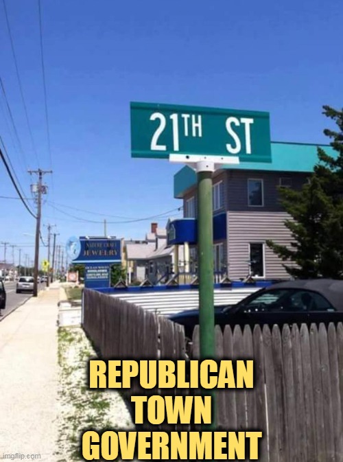 Say it five times fast. | REPUBLICAN
TOWN
GOVERNMENT | image tagged in republican city government,republican,government,incompetence | made w/ Imgflip meme maker