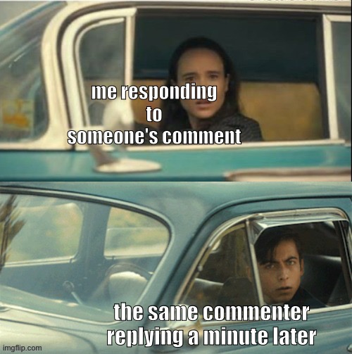 its so cool when that happens | me responding to someone's comment; the same commenter replying a minute later | image tagged in vanya and five,funny,memes,meanwhile on imgflip,comments | made w/ Imgflip meme maker