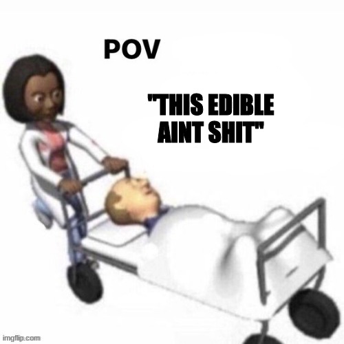 "THIS EDIBLE AINT SHIT" | made w/ Imgflip meme maker